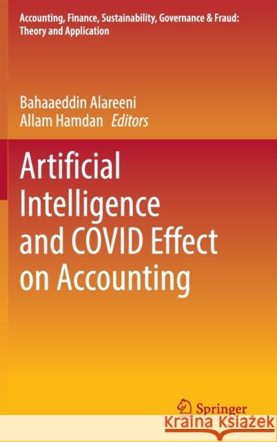 Artificial Intelligence and Covid Effect on Accounting Alareeni, Bahaaeddin 9789811910357