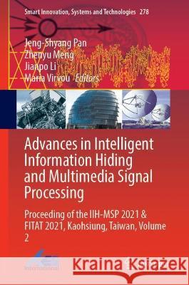 Advances in Intelligent Information Hiding and Multimedia Signal Processing: Proceeding of the Iih-Msp 2021 & Fitat 2021, Kaohsiung, Taiwan, Volume 2 Pan, Jeng-Shyang 9789811910524 Springer Nature Singapore
