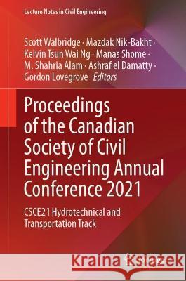 Proceedings of the Canadian Society of Civil Engineering Annual Conference 2021: Csce21 Hydrotechnical and Transportation Track Walbridge, Scott 9789811910647 Springer Nature Singapore