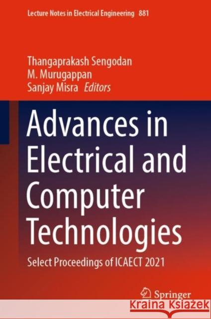 Advances in Electrical and Computer Technologies: Select Proceedings of Icaect 2021 Sengodan, Thangaprakash 9789811911101