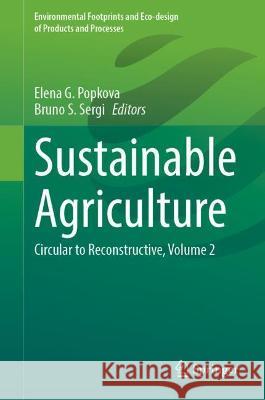 Sustainable Agriculture: Circular to Reconstructive, Volume 2 Popkova, Elena G. 9789811911248 Springer Nature Singapore