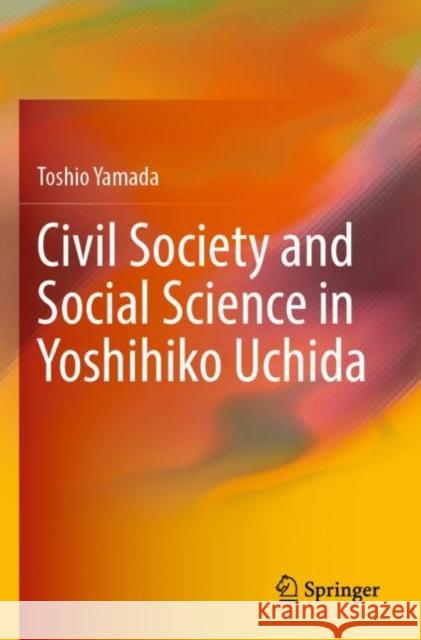 Civil Society and Social Science in Yoshihiko Uchida Toshio Yamada 9789811911408 Springer