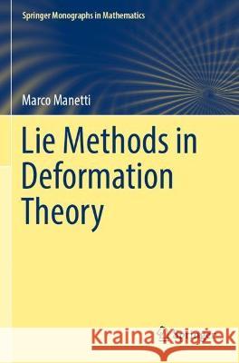 Lie Methods in Deformation Theory Marco Manetti 9789811911873