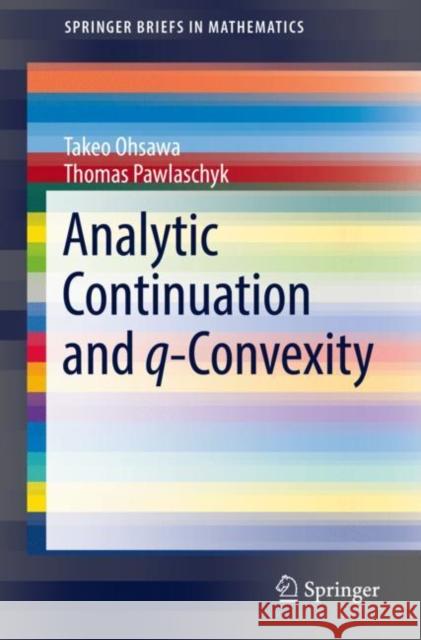 Analytic Continuation and Q-Convexity Ohsawa, Takeo 9789811912382 Springer Nature Singapore