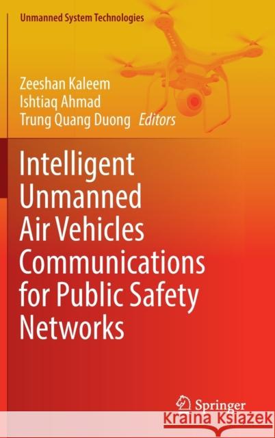 Intelligent Unmanned Air Vehicles Communications for Public Safety Networks  9789811912917 Springer Nature Singapore