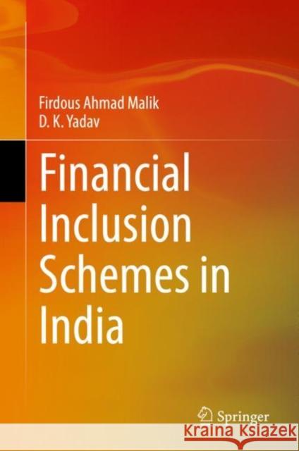 Financial Inclusion Schemes in India Firdous Ahmad Malik, D. K. Yadav 9789811913150 Springer Nature Singapore