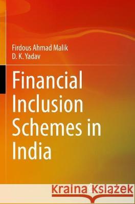 Financial Inclusion Schemes in India Firdous Ahmad Malik, D. K. Yadav 9789811913181