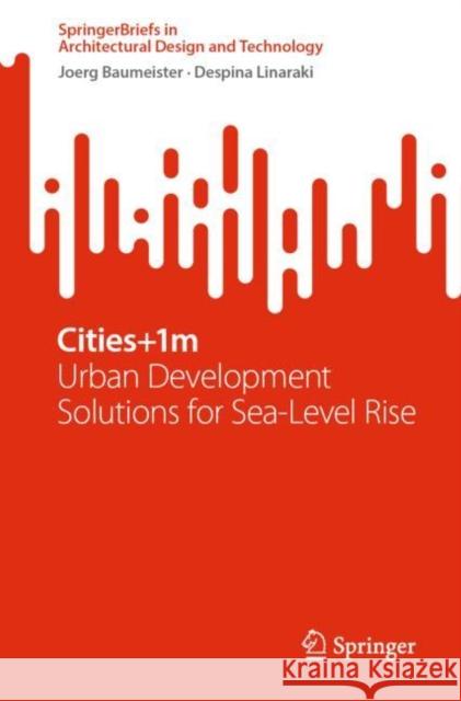 Cities+1m: Urban Development Solutions for Sea Level Rise Baumeister, Joerg 9789811913754