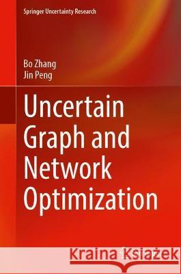 Uncertain Graph and Network Optimization Bo Zhang, Jin Peng 9789811914713 Springer Nature Singapore