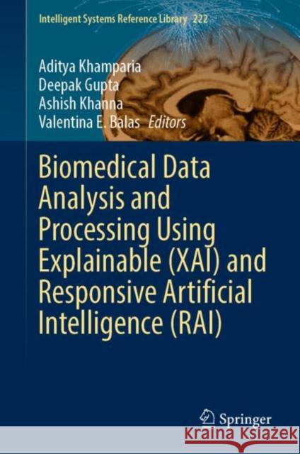 Biomedical Data Analysis and Processing Using Explainable (Xai) and Responsive Artificial Intelligence (Rai) Khamparia, Aditya 9789811914751