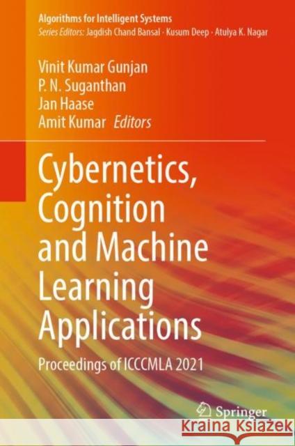 Cybernetics, Cognition and Machine Learning Applications: Proceedings of Icccmla 2021 Gunjan, Vinit Kumar 9789811914836 Springer Nature Singapore
