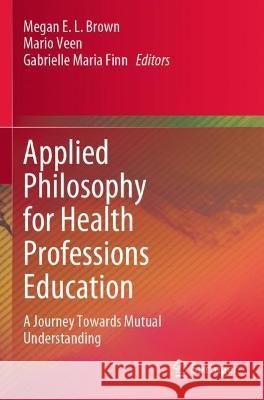 Applied Philosophy for Health Professions Education  9789811915147 Springer Nature Singapore