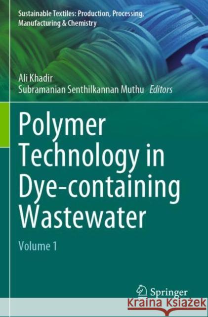 Polymer Technology in Dye-Containing Wastewater: Volume 1 Ali Khadir Subramanian Senthilkannan Muthu 9789811915185