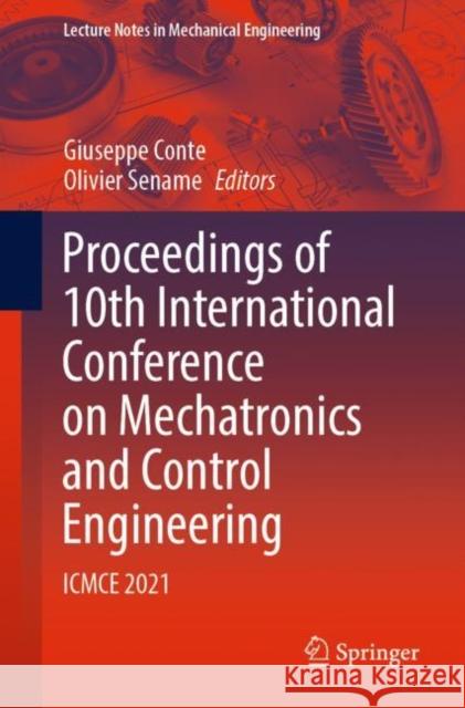 Proceedings of 10th International Conference on Mechatronics and Control Engineering: Icmce 2021 Conte, Giuseppe 9789811915390