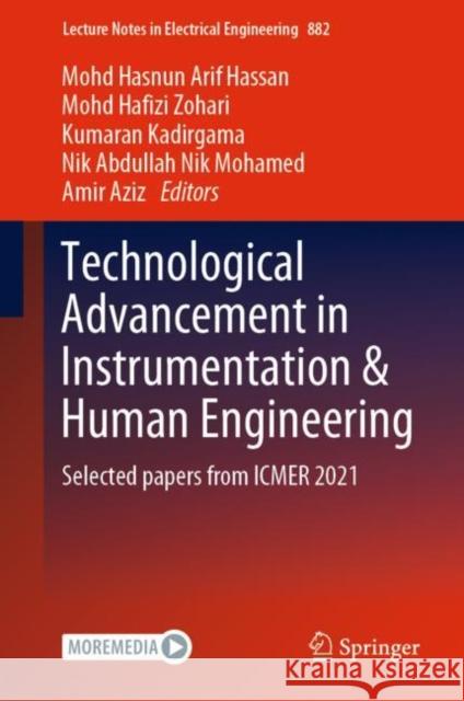 Technological Advancement in Instrumentation & Human Engineering: Selected Papers from Icmer 2021 Hassan, Mohd Hasnun Arif 9789811915765