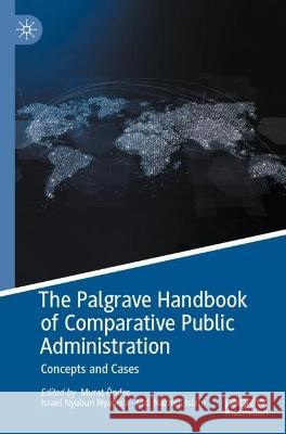 The Palgrave Handbook of Comparative Public Administration  9789811915796 Springer Nature Singapore
