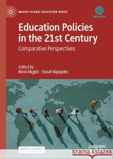 Education Policies in the 21st Century: Comparative Perspectives Akgün, Birol 9789811916038 Springer Nature Singapore