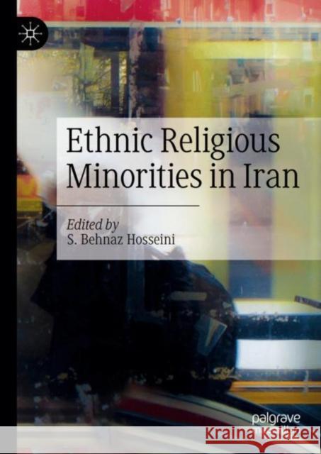 Ethnic Religious Minorities in Iran  9789811916328 Springer Verlag, Singapore