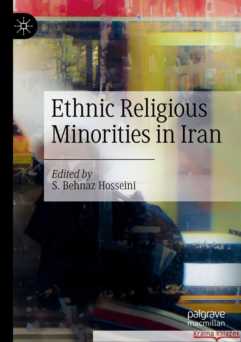 Ethnic Religious Minorities in Iran S. Behnaz Hosseini 9789811916359 Palgrave MacMillan