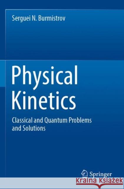 Physical Kinetics Serguei N. Burmistrov 9789811916519 Springer Verlag, Singapore