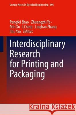 Interdisciplinary Research for Printing and Packaging  9789811916724 Springer Nature Singapore