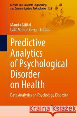 Predictive Analytics of Psychological Disorders in Healthcare: Data Analytics on Psychological Disorders Mittal, Mamta 9789811917233