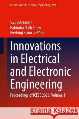 Innovations in Electrical and Electronic Engineering: Proceedings of Iceee 2022, Volume 1 Mekhilef, Saad 9789811917417 Springer Nature Singapore