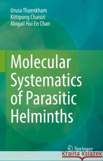 Molecular Systematics of Parasitic Helminths Thaenkham, Urusa 9789811917851 Springer Nature Singapore