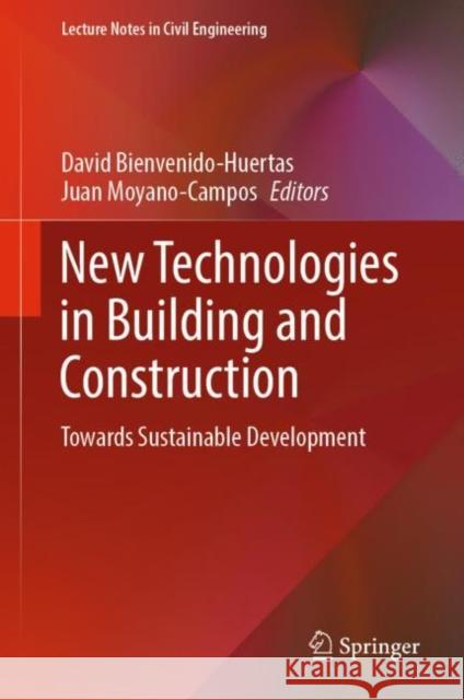 New Technologies in Building and Construction: Towards Sustainable Development Bienvenido-Huertas, David 9789811918933