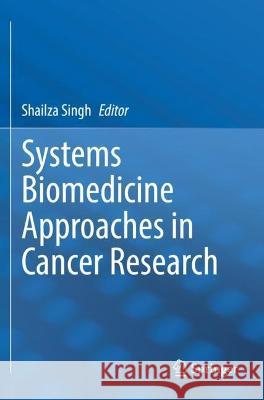 Systems Biomedicine Approaches in Cancer Research  9789811919558 Springer Nature Singapore