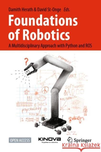 Foundations of Robotics: A Multidisciplinary Approach with Python and Ros Herath, Damith 9789811919824 Springer Verlag, Singapore