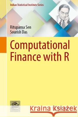 Computational Finance with R Rituparna Sen Sourish Das 9789811920073