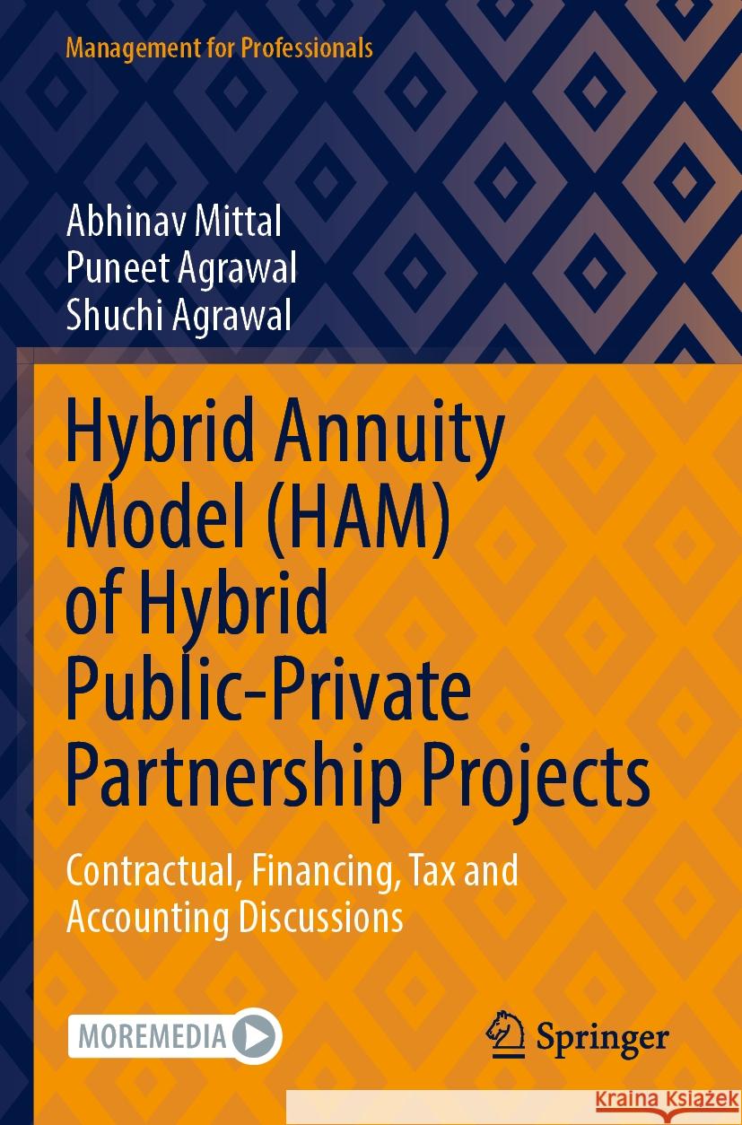 Hybrid Annuity Model (HAM) of Hybrid Public-Private Partnership Projects Abhinav Mittal, Puneet Agrawal, Shuchi Agrawal 9789811920219 Springer Nature Singapore