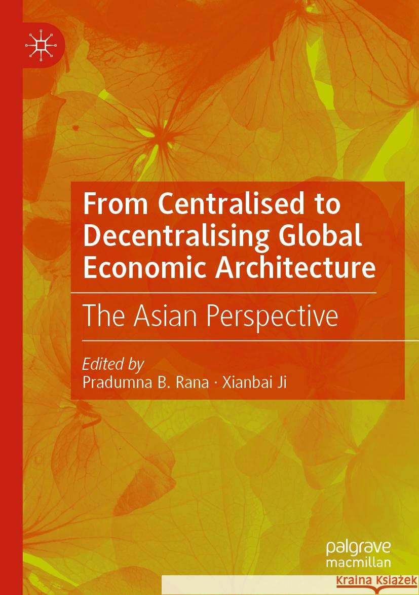 From Centralised to Decentralising Global Economic Architecture  9789811920431 Springer Nature Singapore