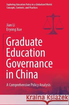 Graduate Education Governance in China Jian Li, Xue, Eryong 9789811920516 Springer Nature Singapore