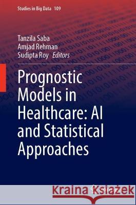 Prognostic Models in Healthcare: AI and Statistical Approaches  9789811920561 Springer Nature Singapore