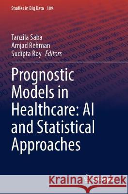 Prognostic Models in Healthcare: AI and Statistical Approaches  9789811920592 Springer Nature Singapore