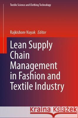 Lean Supply Chain Management in Fashion and Textile Industry  9789811921070 Springer Nature Singapore