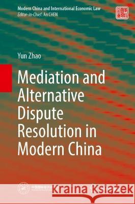 Mediation and Alternative Dispute Resolution in Modern China Yun Zhao 9789811921117 Springer Nature Singapore