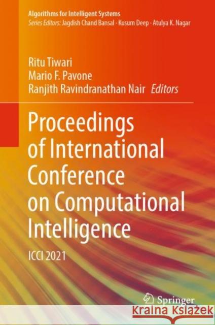 Proceedings of International Conference on Computational Intelligence: ICCI 2021 Tiwari, Ritu 9789811921254