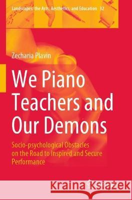 We Piano Teachers and Our Demons Zecharia Plavin 9789811921438 Springer Nature Singapore