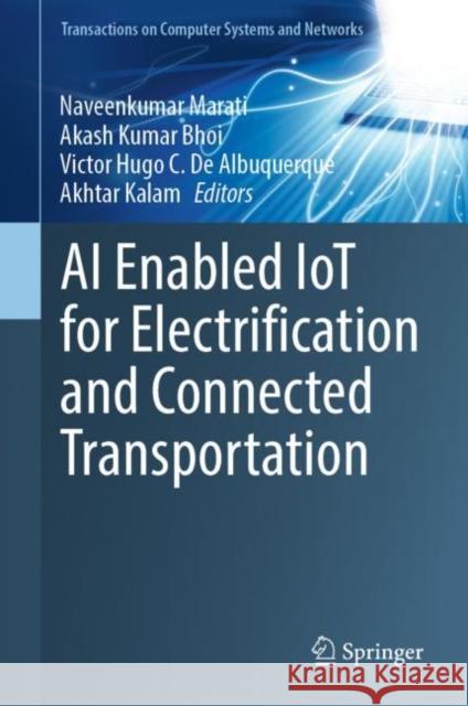 AI Enabled Iot for Electrification and Connected Transportation Marati, Naveenkumar 9789811921834