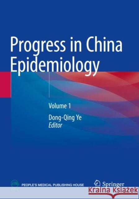 Progress in China Epidemiology: Volume 1 Dong-Qing Ye 9789811921988 Springer