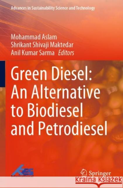 Green Diesel: An Alternative to Biodiesel and Petrodiesel  9789811922374 Springer Verlag, Singapore