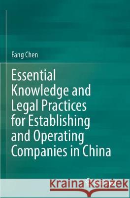 Essential Knowledge and Legal Practices for Establishing and Operating Companies in China Fang Chen 9789811922411 Springer Nature Singapore