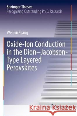 Oxide-Ion Conduction in the Dion–Jacobson-Type Layered Perovskites Wenrui Zhang 9789811922497