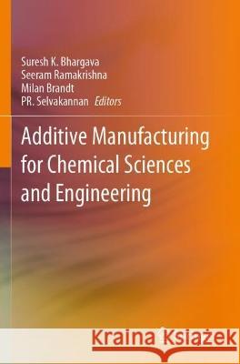 Additive Manufacturing for Chemical Sciences and Engineering  9789811922954 Springer Nature Singapore