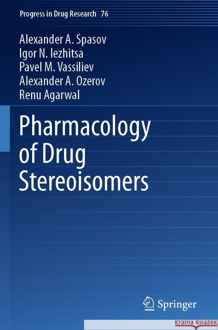 Pharmacology of Drug Stereoisomers Alexander A. Spasov, Igor N. Iezhitsa, Pavel M. Vassiliev 9789811923227