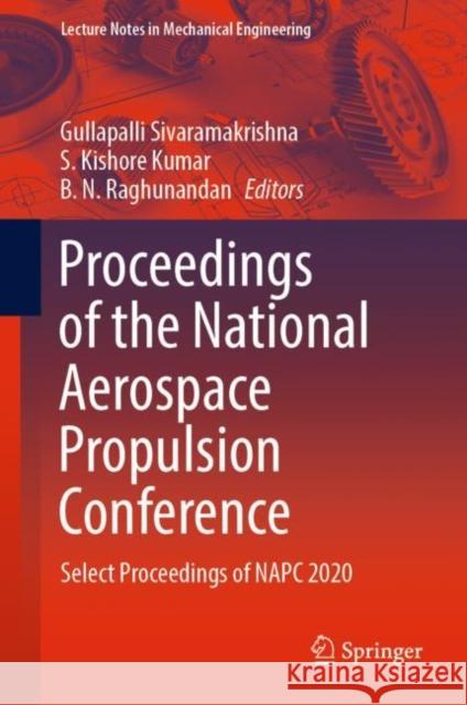 Proceedings of the National Aerospace Propulsion Conference: Select Proceedings of Napc 2020 Sivaramakrishna, Gullapalli 9789811923777 Springer Nature Singapore