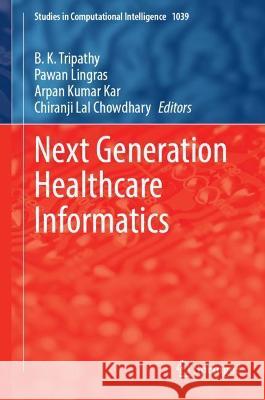 Next Generation Healthcare Informatics  9789811924156 Springer Nature Singapore